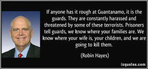 If anyone has it rough at Guantanamo, it is the guards. They are ...
