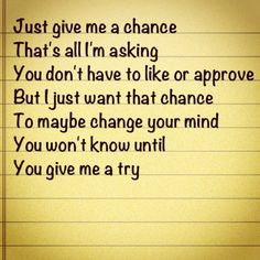 Just give me a chance...