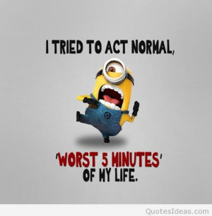 Some sad minions faces, and some sad minions quotes but happy now!