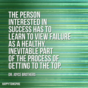 The Person Interested In Success Has To Learn To View Failure as a ...
