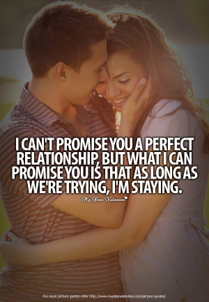 Can’t Promise You Perfect Relationship But Waht I Can Promise You ...