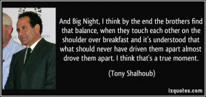 And Big Night, I think by the end the brothers find that balance, when ...