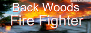 Back woods firefighter Profile Facebook Covers