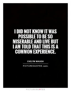 Live Quotes Experience Quotes Misery Quotes Bad Life Quotes Evelyn ...