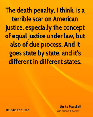 The death penalty, I think, is a terrible scar on American justice ...