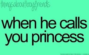 When he calls you Princess & Queen ♡