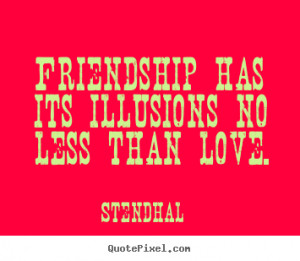 friendship quotes from stendhal make your own quote picture