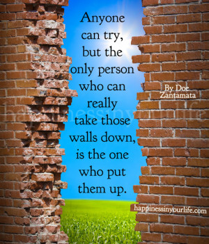 ... who can really take those walls down, is the one who put them up