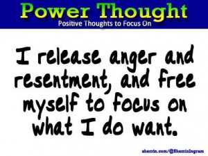 Power Thought: I release anger and resentment, and free myself to ...