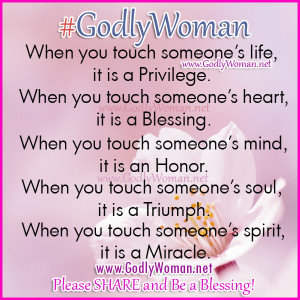 Godly Woman Quotes It is a miracle when you touch
