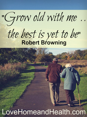 growing old together quotes @ www.LoveHomeandHealth.com
