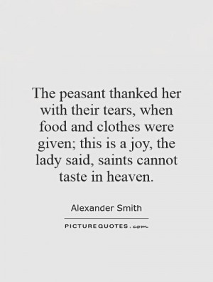 ... joy, the lady said, saints cannot taste in heaven. Picture Quote #1