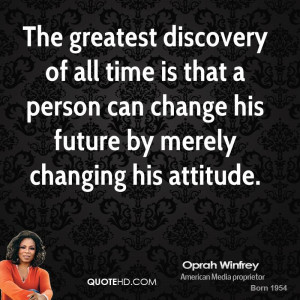 The greatest discovery of all time is that a person can change his ...