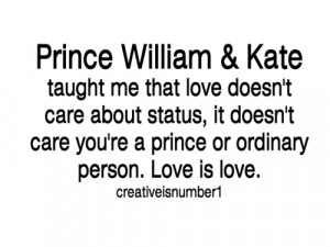 ... Quote About Prince William Kate Taught Me That Love Doesnt Care About