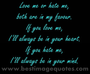 ... always be in your heart. If you hate me I’ll always be in your mind