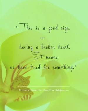 Elizabeth gilbert eat pray love broken heart quote