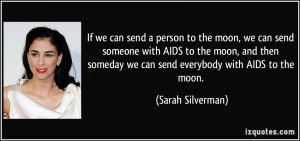If we can send a person to the moon, we can send someone with AIDS to ...