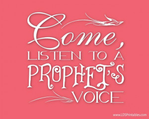 LDS Printables: Come, Listen to a Prophet's Voice Find more LDS ...