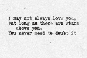 may-not-always-love-you-but-long-as-there-are-stars-above-you-you ...