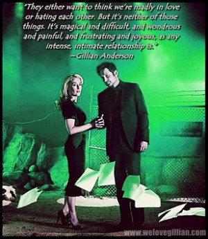 ... great quote from Gillian about Mulder & Scully from The X-Files