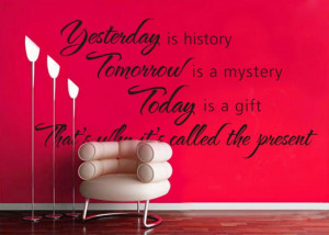 2014-New-Design-Yesterday-Is-History-Tomorrow-Is-A-Mystery-Vinyl-Wall ...