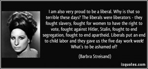 these days? The liberals were liberators - they fought slavery ...