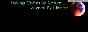 Talking Comes By Nature ..... Silence By Wisdom cover