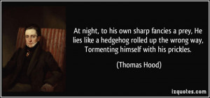 ... up the wrong way, Tormenting himself with his prickles. - Thomas Hood