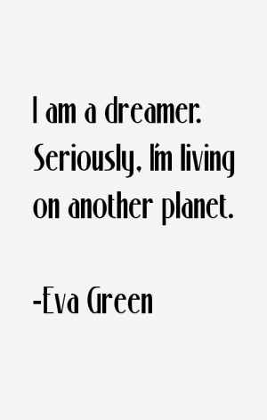 am a dreamer Seriously I 39 m living on another planet