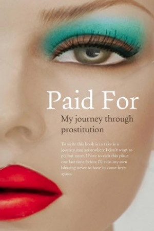 ... “Paid for: My Journey Through Prostitution” as Want to Read