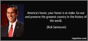 America's honor, your honor is at stake. Go out and preserve the ...