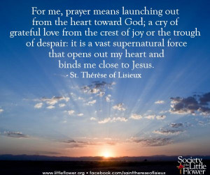 For Me Prayer Means - St. Therese of Lisieux Quotes