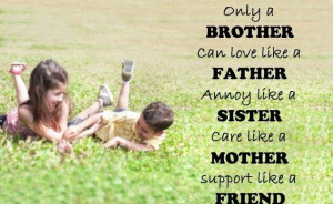 Only A Brother Can Love Like A Farther Sister Care Like A Mother