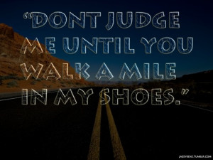 walk a mile in my shoes quote