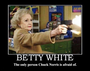Betty White is the best.