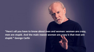 think this quote by legendary comedian George Carlin (which was ...