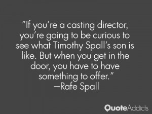 casting director, you're going to be curious to see what Timothy Spall ...