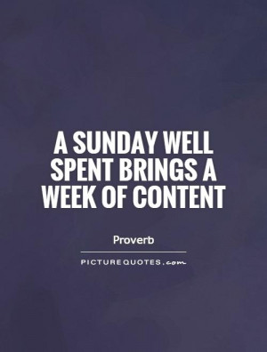 Sunday well spent brings a week of content Picture Quote #1