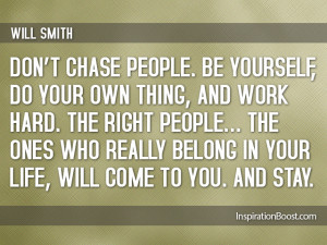 Dont Chase People Be Yourself Quotes – Will Smith