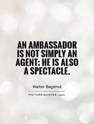 ... is not simply an agent; he is also a spectacle Picture Quote #1