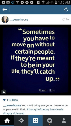 Move on, meant to be, catch up