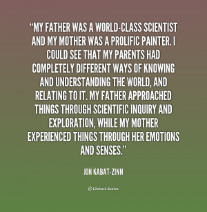 quote-Jon-Kabat-Zinn-my-father-was-a-world-class-scientist-and-193546 ...