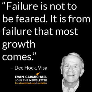... . It is from failure that most growth comes.” – Dee Hock #Believe