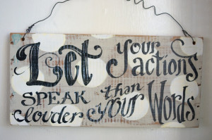 Let Your Actions Speak wooden sign. $32.00, via Etsy.