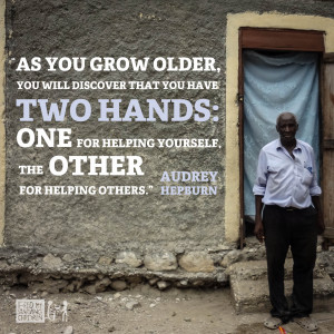 As you grow older, you will discover that you have two hands: one for ...