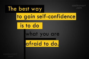 Confidence Quote: The best way to gain self-confidence is...