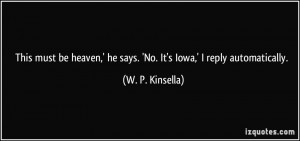 This must be heaven,' he says. 'No. It's Iowa,' I reply automatically ...