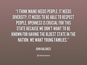 think Maine needs people. It needs diversity. It needs to be able to ...