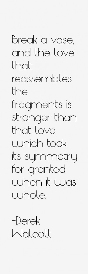 and the love that reassembles the fragments is stronger than that love ...