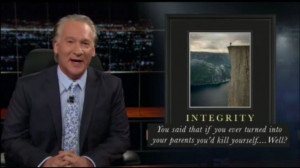Bill Maher's inspirational quotes!